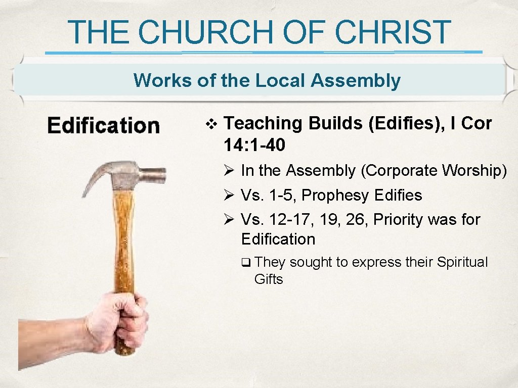 THE CHURCH OF CHRIST Works of the Local Assembly Edification v Teaching Builds (Edifies), THE CHURCH OF CHRIST Works of the Local Assembly Edification v Teaching Builds (Edifies),