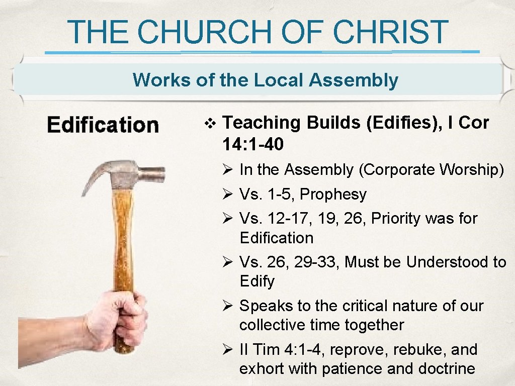 THE CHURCH OF CHRIST Works of the Local Assembly Edification v Teaching Builds (Edifies), THE CHURCH OF CHRIST Works of the Local Assembly Edification v Teaching Builds (Edifies),