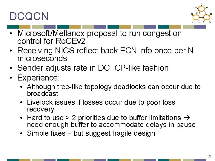 DCQCN • Microsoft/Mellanox proposal to run congestion control for Ro. CEv 2 • Receiving