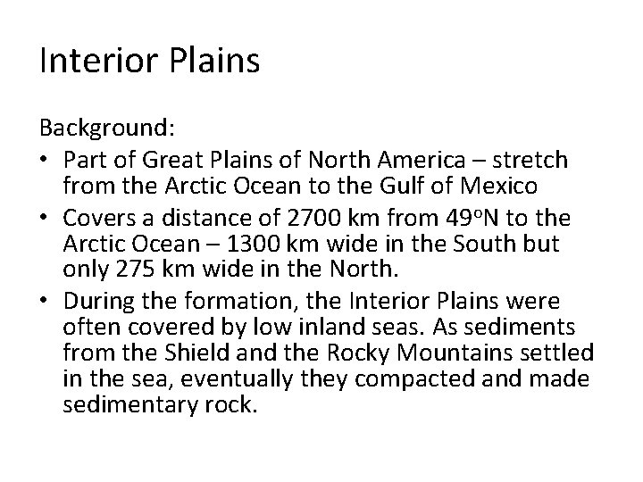 Interior Plains Background: • Part of Great Plains of North America – stretch from