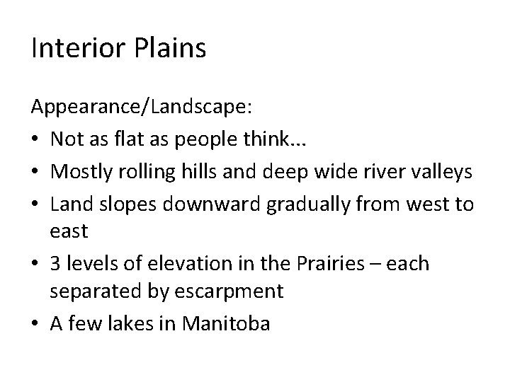 Interior Plains Appearance/Landscape: • Not as flat as people think. . . • Mostly