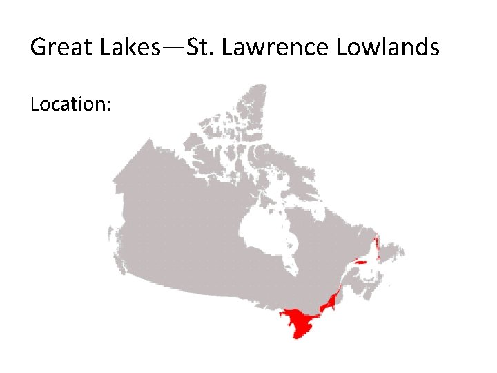 Great Lakes—St. Lawrence Lowlands Location: 