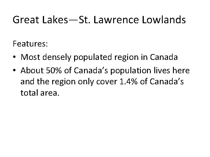 Great Lakes—St. Lawrence Lowlands Features: • Most densely populated region in Canada • About