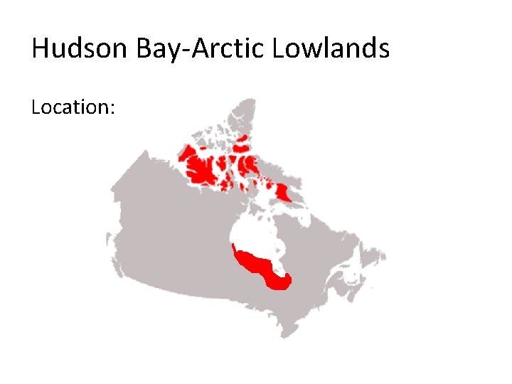 Hudson Bay-Arctic Lowlands Location: 