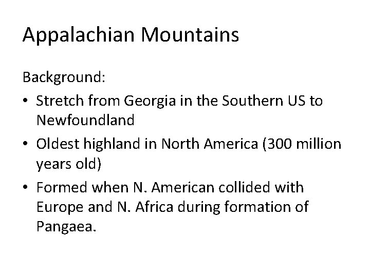 Appalachian Mountains Background: • Stretch from Georgia in the Southern US to Newfoundland •