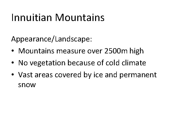 Innuitian Mountains Appearance/Landscape: • Mountains measure over 2500 m high • No vegetation because