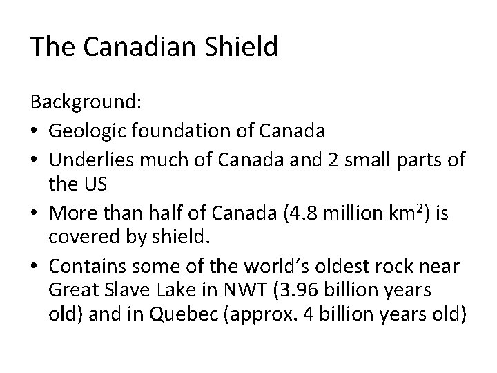 The Canadian Shield Background: • Geologic foundation of Canada • Underlies much of Canada