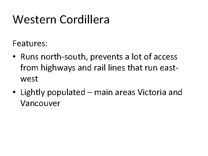 Western Cordillera Features: • Runs north-south, prevents a lot of access from highways and