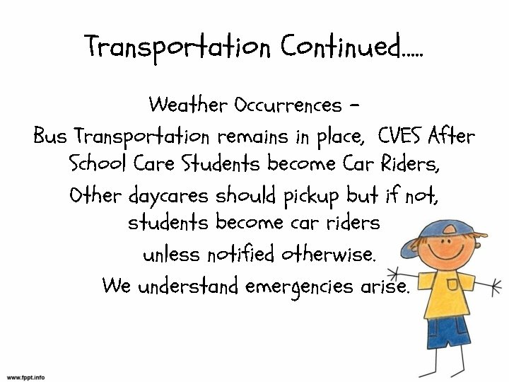 Transportation Continued…. . Weather Occurrences – Bus Transportation remains in place, CVES After School