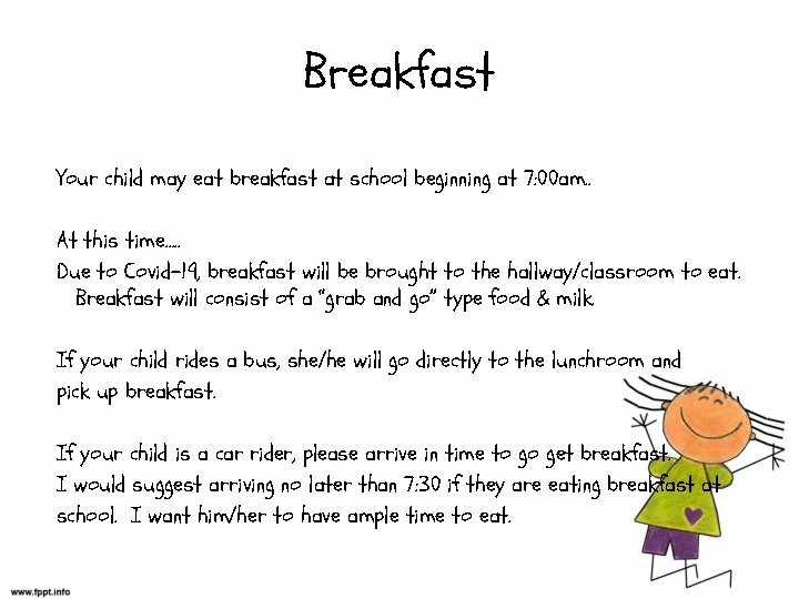 Breakfast Your child may eat breakfast at school beginning at 7: 00 am. .