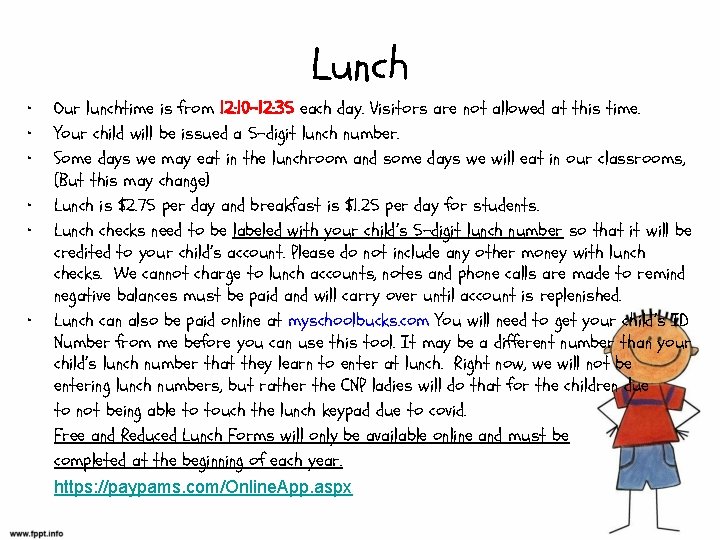 Lunch • • • Our lunchtime is from 12: 10 -12: 35 each day.