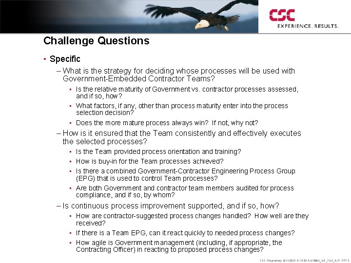 Challenge Questions • Specific – What is the strategy for deciding whose processes will