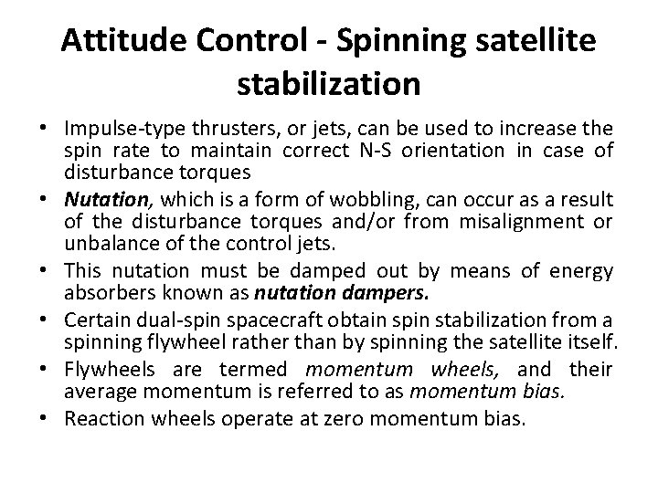 Attitude Control - Spinning satellite stabilization • Impulse-type thrusters, or jets, can be used