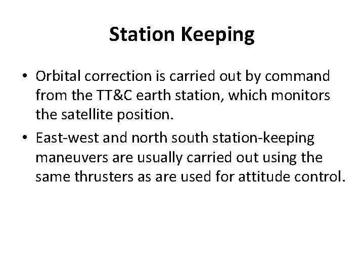 Station Keeping • Orbital correction is carried out by command from the TT&C earth