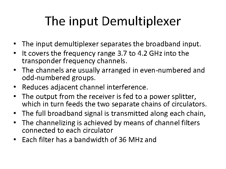 The input Demultiplexer • The input demultiplexer separates the broadband input. • It covers