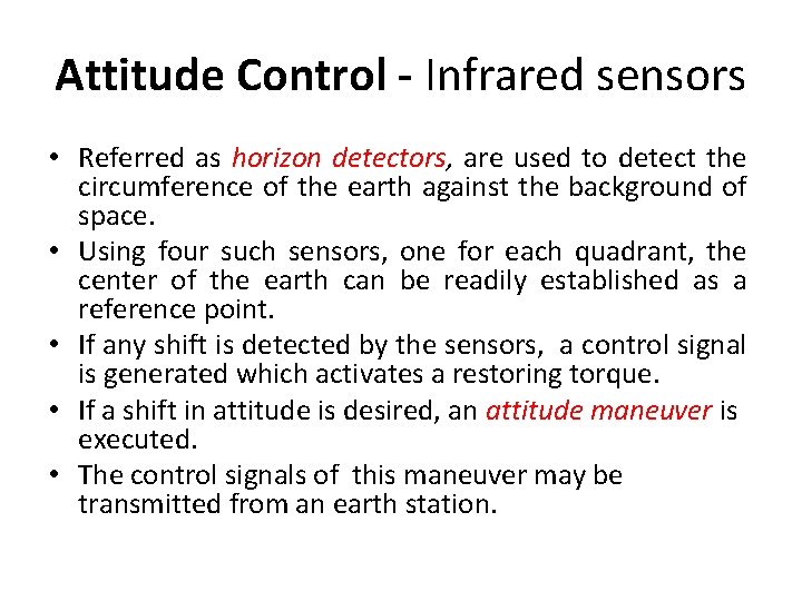 Attitude Control - Infrared sensors • Referred as horizon detectors, are used to detect