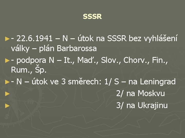 SSSR ►- 22. 6. 1941 – N – útok na SSSR bez vyhlášení války