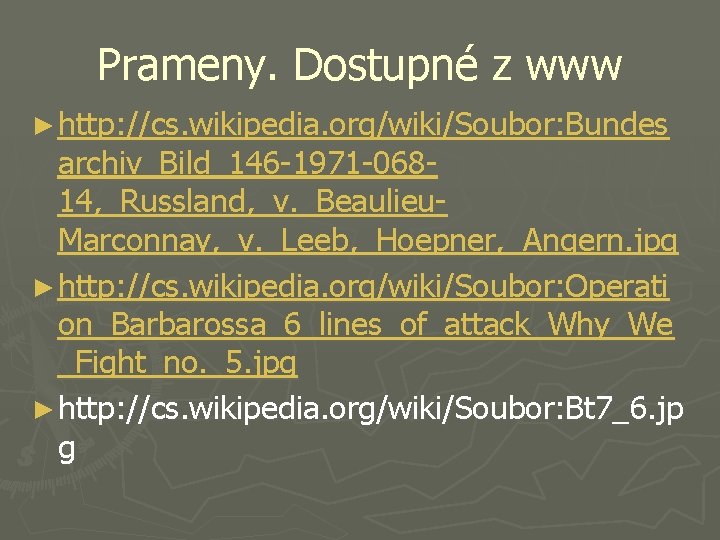 Prameny. Dostupné z www ► http: //cs. wikipedia. org/wiki/Soubor: Bundes archiv_Bild_146 -1971 -06814, _Russland,