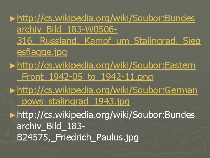 ► http: //cs. wikipedia. org/wiki/Soubor: Bundes archiv_Bild_183 -W 0506316, _Russland, _Kampf_um_Stalingrad, _Sieg esflagge. jpg