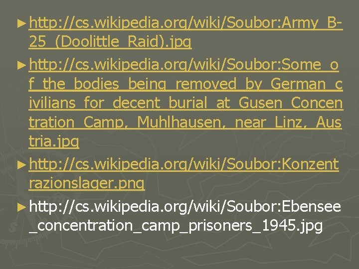 ► http: //cs. wikipedia. org/wiki/Soubor: Army_B- 25_(Doolittle_Raid). jpg ► http: //cs. wikipedia. org/wiki/Soubor: Some_o