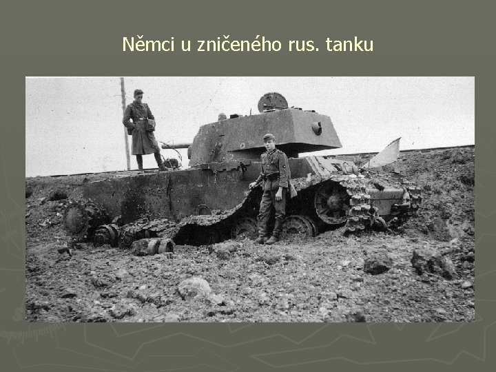Němci u zničeného rus. tanku 