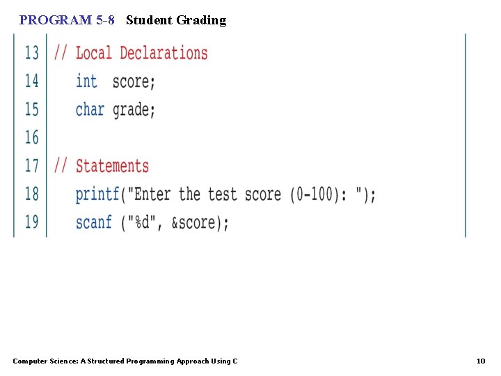 PROGRAM 5 -8 Student Grading Computer Science: A Structured Programming Approach Using C 10
