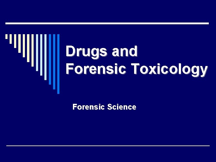 Drugs and Forensic Toxicology Forensic Science 