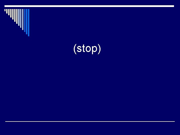 (stop) 