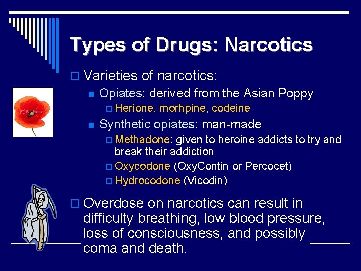 Types of Drugs: Narcotics o Varieties of narcotics: n Opiates: derived from the Asian