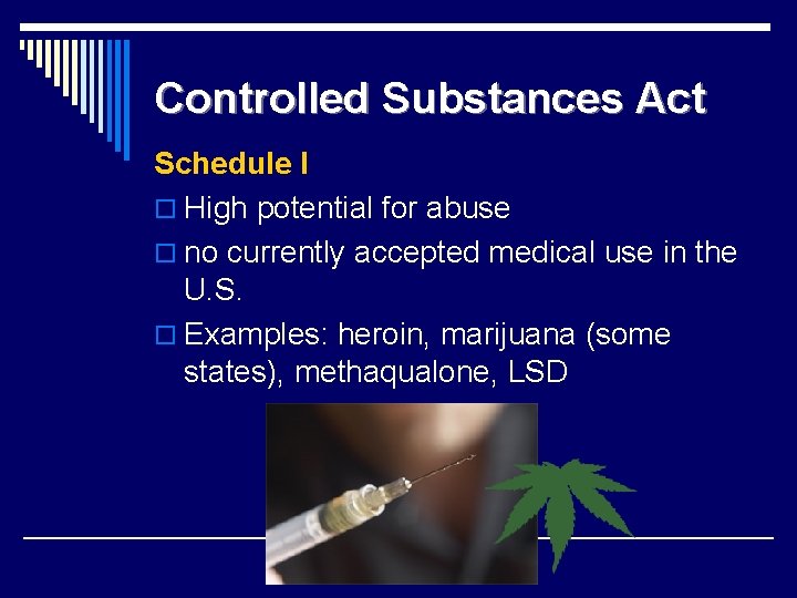 Controlled Substances Act Schedule I o High potential for abuse o no currently accepted