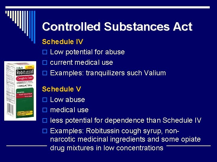 Controlled Substances Act Schedule IV o Low potential for abuse o current medical use