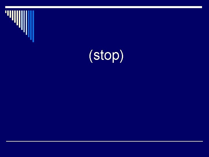 (stop) 