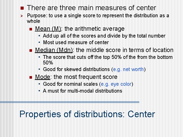 n There are three main measures of center Ø Purpose: to use a single