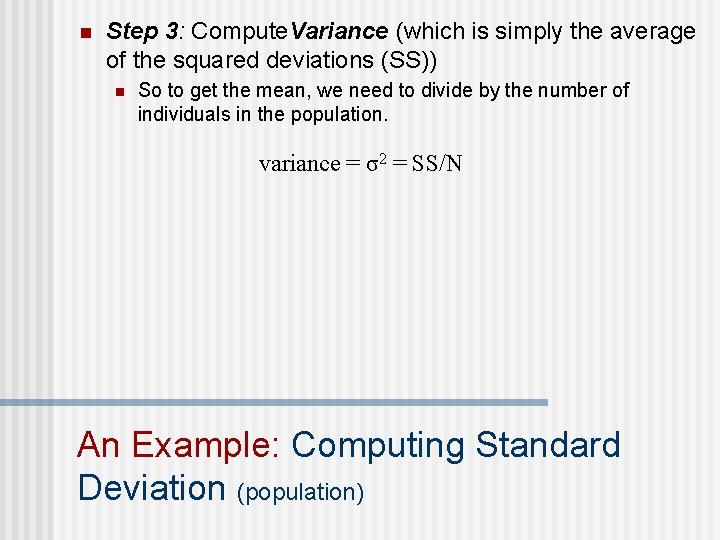 n Step 3: Compute. Variance (which is simply the average of the squared deviations