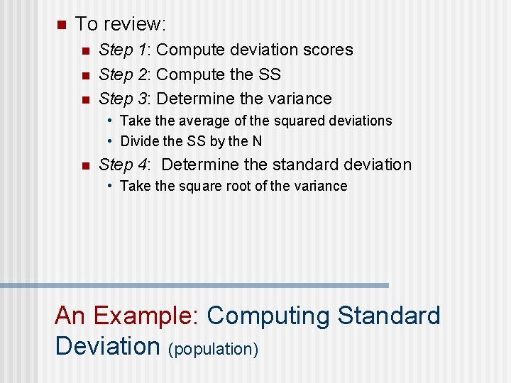 n To review: n n n Step 1: Compute deviation scores Step 2: Compute