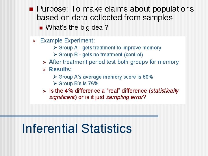 n Purpose: To make claims about populations based on data collected from samples n