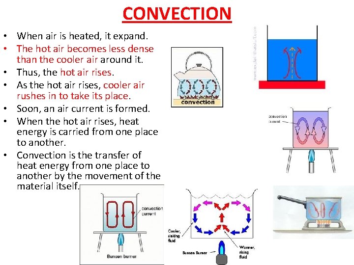CONVECTION • When air is heated, it expand. • The hot air becomes less