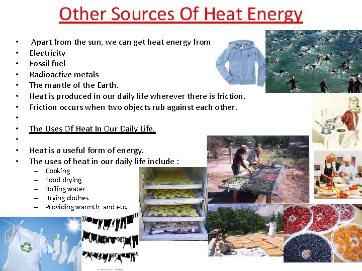 Other Sources Of Heat Energy • • • Apart from the sun, we can