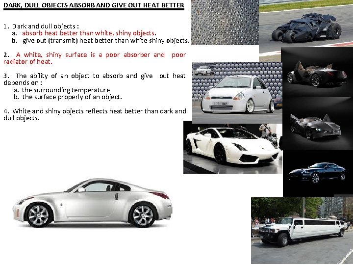 DARK, DULL OBJECTS ABSORB AND GIVE OUT HEAT BETTER 1. Dark and dull objects