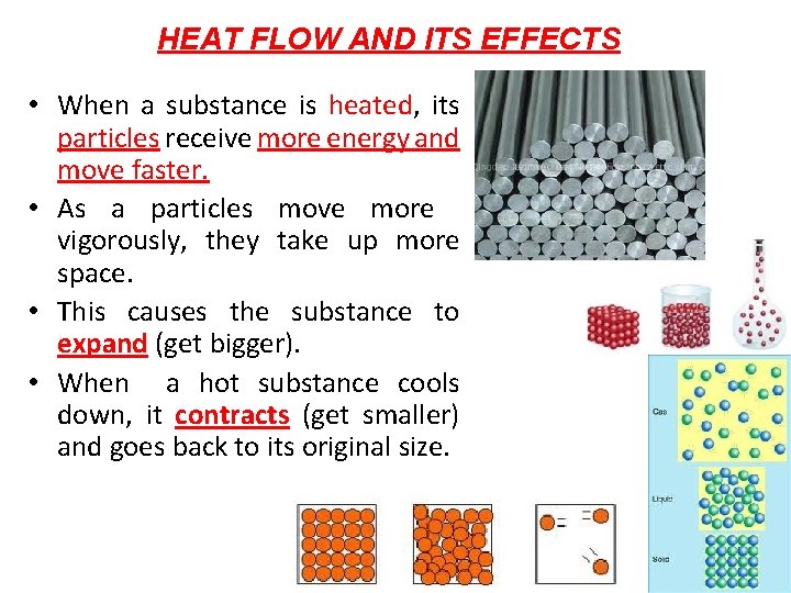 HEAT FLOW AND ITS EFFECTS • When a substance is heated, its particles receive