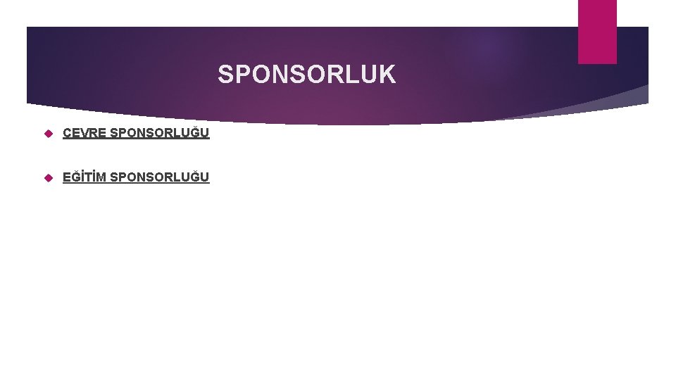 SPONSORLUK ÇEVRE SPONSORLUĞU EĞİTİM SPONSORLUĞU 