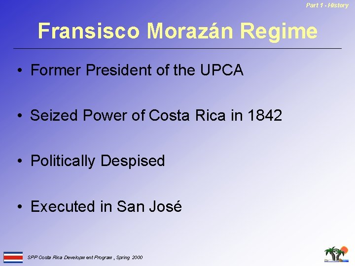 Part 1 - History Fransisco Morazán Regime • Former President of the UPCA •