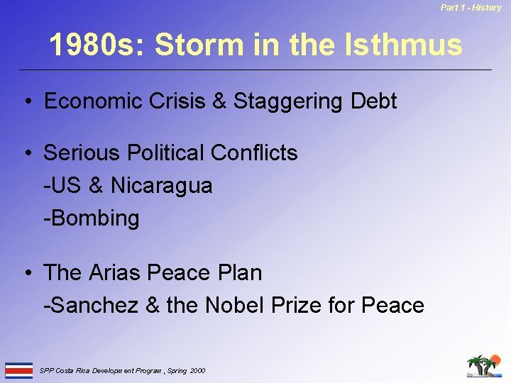 Part 1 - History 1980 s: Storm in the Isthmus • Economic Crisis &