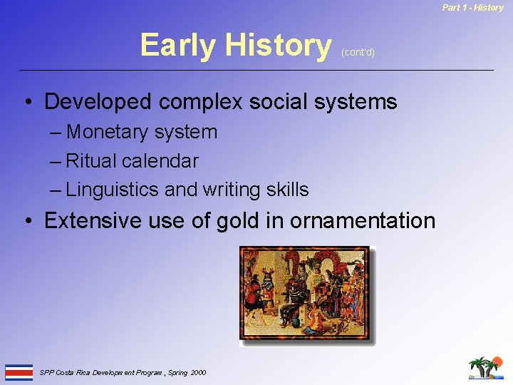 Part 1 - History Early History (cont’d) • Developed complex social systems – Monetary