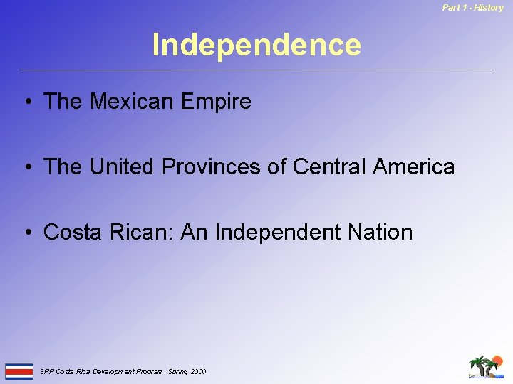 Part 1 - History Independence • The Mexican Empire • The United Provinces of