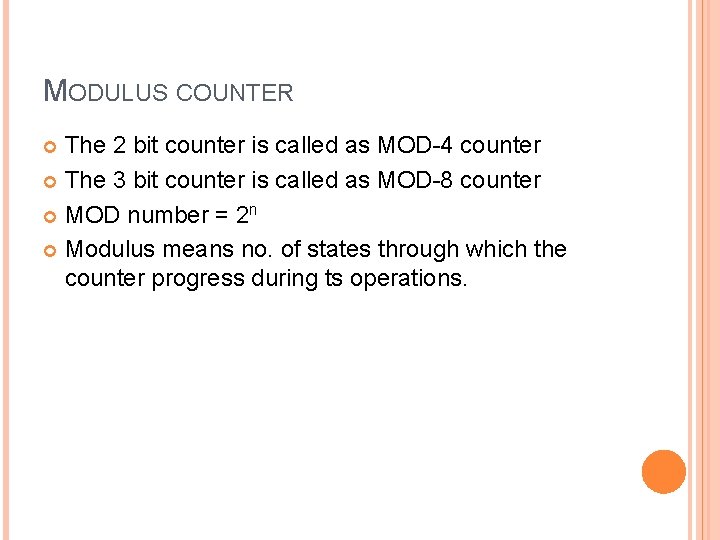 MODULUS COUNTER The 2 bit counter is called as MOD-4 counter The 3 bit