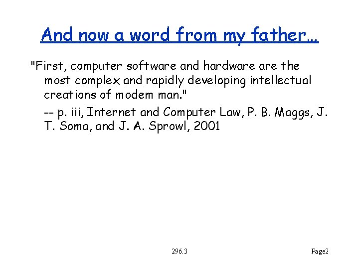 And now a word from my father… "First, computer software and hardware the most