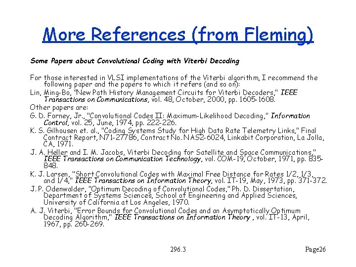 More References (from Fleming) Some Papers about Convolutional Coding with Viterbi Decoding For those
