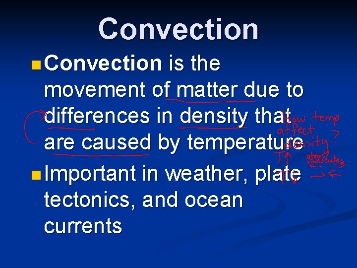 Convection n Convection is the movement of matter due to differences in density that