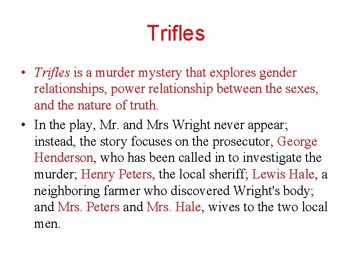 Trifles • Trifles is a murder mystery that explores gender relationships, power relationship between